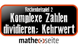 Komplexe Zahlen dividieren und Kehrwert bilden Beispiel 2  A5404 [upl. by Etteloiv59]