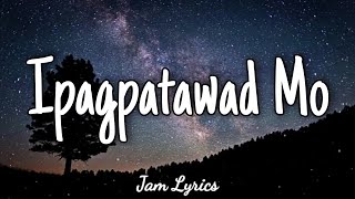 Ipagpatawad Mo  Justin Vasquez ✓Lyrics✓ [upl. by Ahsat]