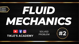 FLUID MECHANICS  PROPERTIES OF FLUID SOLVED PROBLEM 2 FROM BASICS TIKLESACADEMY [upl. by Ettevol]