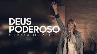 Soraya Moraes  Deus Poderoso vídeo oficial [upl. by Jenette]