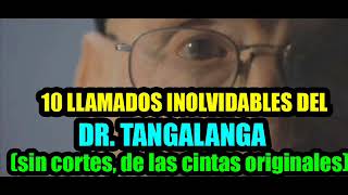 ESPECIAL 10 llamados inolvidables del Dr Tangalanga sin cortes [upl. by Pozzy]