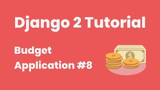 Django 2 Tutorial Create A Budget Application 8 Misc [upl. by Sisak243]