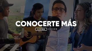 Conocerte Más  LIVING Cover [upl. by Eednarb]