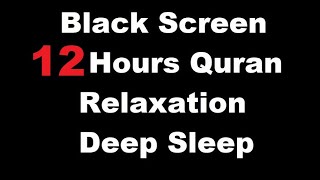 12 Hours Beautiful Quran Recitation  Relaxation Deep Sleep  Stress Relief  Black Screen [upl. by Coniah]