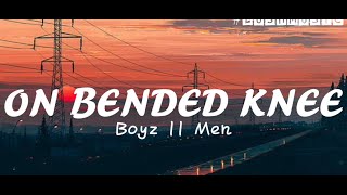 On Bended Knee Lyrics  Boyz II Men [upl. by Haik]