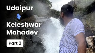 Udaipur to Keleshwar Mahadev Scenic Road Trip Adventure amp Temple Visit Part 2 [upl. by Fazeli243]