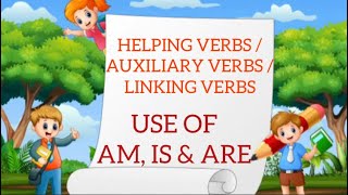 Helping Verbs Auxiliary Verbs LINKING Verbs  Use of IS AM ARE  ENGLISH GRAMMAR Grade 1 [upl. by Wichman885]