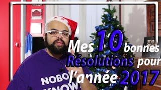 Mes 10 Bonnes résolutions pour l’année 2017 [upl. by Sible]