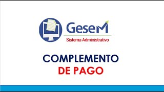 COMPLEMENTO DE PAGO SISTEMA GESEM [upl. by Enrobialc]