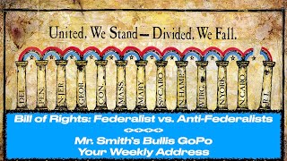 The Bill of Rights Federalists vs AntiFederalists  Mr Smith’s ywa  GoPo amp AP Government [upl. by Eenolem]