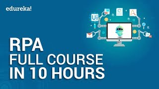 Robotic Process Automation Full Course  10 Hours  RPA Tutorial For Beginners  Edureka [upl. by Rovner]