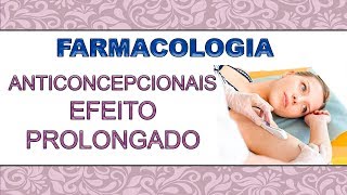 Farmacologia Contraceptivos Hormonais Efeito Prolongado [upl. by Nnairret]