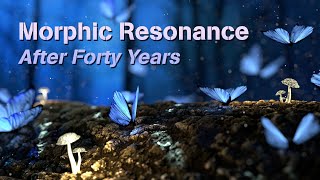 Morphic Resonance After Forty Years [upl. by Llemrej421]