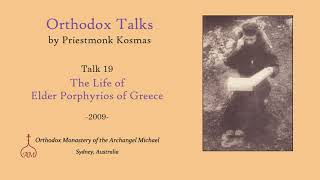 Talk 19 The Life of Elder Porphyrios of Greece [upl. by Ased365]