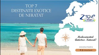 TOP 7 DESTINATII EXOTICE DE NERATAT [upl. by Merri]