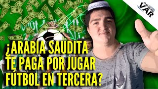 ARABIA SAUDÍ te ofrece entre 30004000 dólares por jugar en TERCERA DIVISIÓN REQUISITOS y OFERTA [upl. by Gilder]