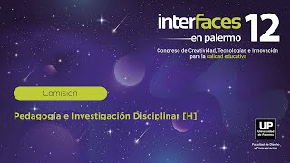 Comisión Pedagogía e Investigación Disciplinar H  Interfaces XII [upl. by Nolasba]