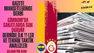 DERBİDE İLK 11 LER BELLİ OLDU  GALATASARAYDA SAKATLAR KİMLER  OKAN BURUKUN FENER PLANI NE [upl. by Ecirtam818]