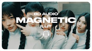 ILLIT 아일릿  Magnetic 8D AUDIO 🎧USE HEADPHONES🎧 [upl. by Anyal]