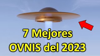 Los 7 Mejores Avistamientos OVNI del 2023 Recopilación [upl. by Araht]