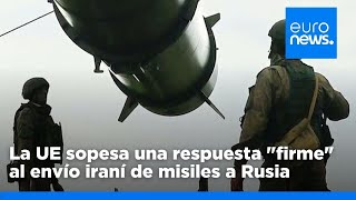 La UE sopesa una respuesta quotfirmequot al envío de misiles balísticos de Irán a Rusia [upl. by Jacynth]