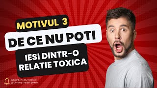 DE CE nu poți ieși dintro relație TOXICǍ  3 [upl. by Tsui644]