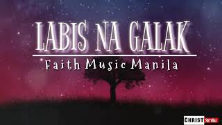 LABIS NA GALAK  LYRICS  Faith Music Manila [upl. by Gaut968]