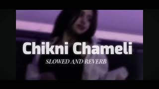 Chikni Chameli ❤️🔥Lofi Song  Slowed  Reverb  Parwati jaiswal321  Chikni Chameli [upl. by Volin244]