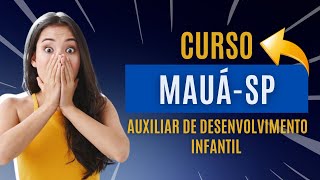 AGORA VAI Concurso MauáSP 2024  Material EXCLUSIVO para Auxiliar de Desenvolvimento Infantil [upl. by Yevrah]