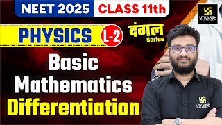 Basic Mathematics Differentiation Class 11 Physics L2  NEET 2025  Shriyesh Sir [upl. by Naivat]