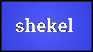 Shekel Meaning [upl. by Nnaeus]