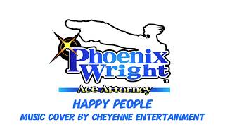 PHOENIX WRIGHT ACE ATTORNEY  Happy People  Music Cover by Cheyenne Entertainment [upl. by Naginnarb]