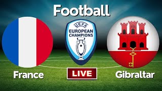 Live  France vs Gibraltar  UEFA European ChampionshipGroup 2Round 9  Football Live [upl. by Esme]