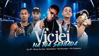 VICIEI NA TUA SENTADA  EOO KENDY EOO MALVADO MC CLEBINHO REICK NA VOZ EO JP bregafunk [upl. by Gunning]