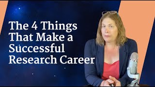 The Four Things That Make A Successful Research Career [upl. by Frymire]