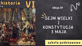 Historia 6 Lekcja29  Sejm Wielki i Konstytucja 3 maja [upl. by Tadich]