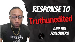 Response to Truthunedited and his followers [upl. by Eanom]