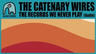 THE CATENARY WIRES  The Records We Never Play Audio [upl. by Alikam]