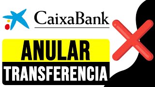 Cómo ANULAR una TRANSFERENCIA en CAIXABANK 2024  Cancelar Pago en ImaginBank [upl. by Narod]