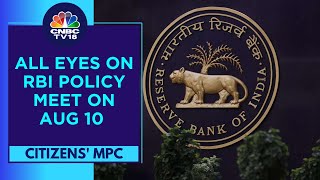 Decoding Upcoming RBIs Policy Meet On August 10  Citizens MPC  CNBC TV18 [upl. by Drusy93]