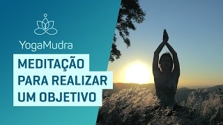 Meditação para REALIZAR um OBJETIVO [upl. by Feodor836]