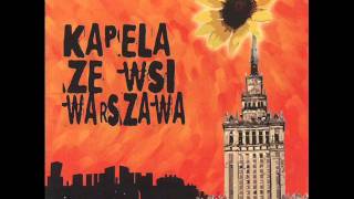 Kapela Ze Wsi Warszawa  Żurawie [upl. by Chancelor491]