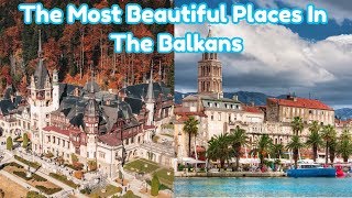 The Most Beautiful Places In The Balkans [upl. by Certie]