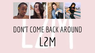 L2M  Dont Come Back Around Lyrics [upl. by Jecoa]