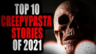 Top 10 Creepypasta Stories of 2021  Creepypasta Compilation [upl. by Pittel]