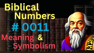 Biblical Number 0011 in the Bible – Meaning and Symbolism [upl. by Older]