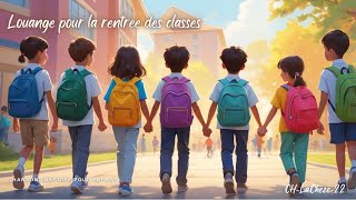 Louange pour la rentrée des classesChanson chrétienne pour enfants [upl. by Horten]