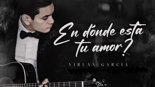 LETRA ¿EN DÓNDE ESTÁ TU AMOR  Virlán García Lyric Video [upl. by Oalsinatse]