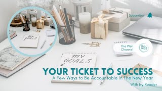 Your ticket to success and a few ways to be accountable in the new year [upl. by Kathleen]