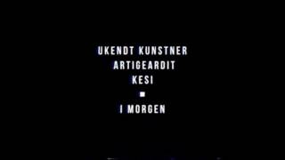 Ukendt Kunstner X Artigeardit X Kesi  I Morgen [upl. by Nonez]